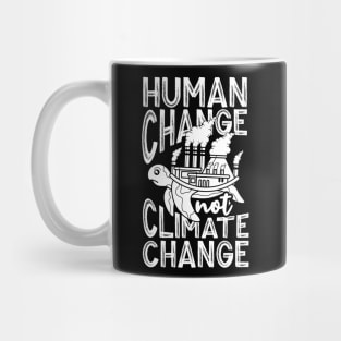 Human Change Not Climate Change Mug